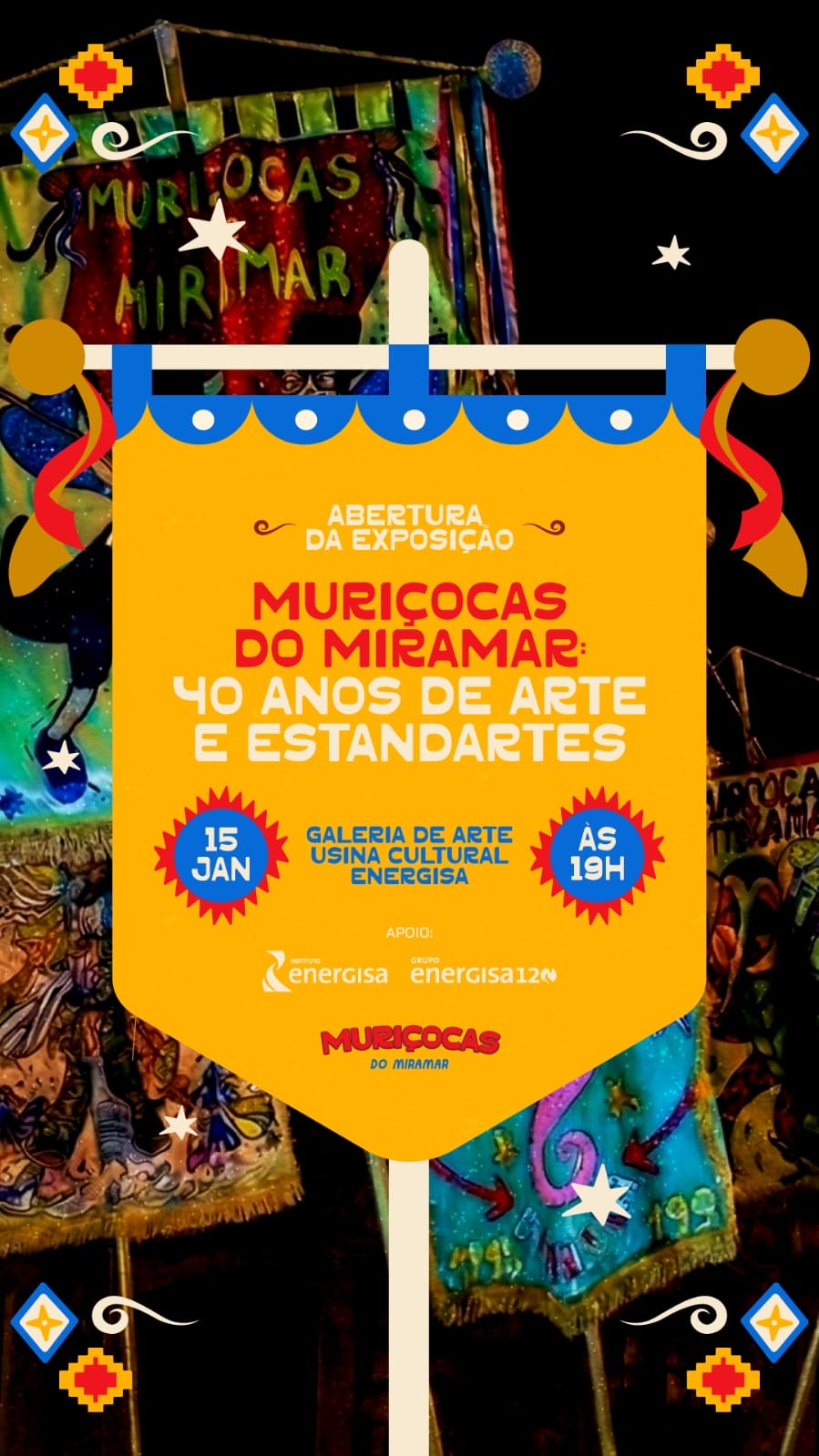  Exposição “Muriçocas do Miramar: 40 anos de arte e estandartes”