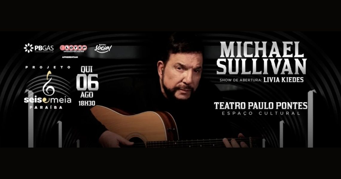 Projeto Seis & Meia traz Michael Sullivan em agosto – Abertura: Lívia Kiedes